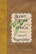 National Research Council: Lost Crops of Africa di National Research Council, Policy and Global Affairs, Security Development edito da National Academies Press