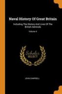 Naval History Of Great Britain di John Campbell edito da Franklin Classics
