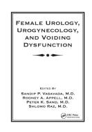 Female Urology, Urogynecology, And Voiding Dysfunction edito da Taylor & Francis Ltd