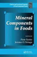 Mineral Components In Foods edito da Taylor & Francis Ltd