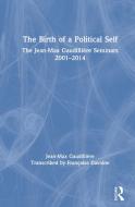 The Birth Of A Political Self di Jean-Max Gaudilliere edito da Taylor & Francis Ltd
