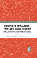 Humanistic Management And Sustainable Tourism edito da Taylor & Francis Ltd