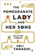 The Pomegranate Lady And Her Sons di Goli Taraghi edito da Ww Norton & Co