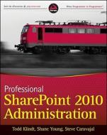 Professional SharePoint 2010 Administration di Todd Klindt edito da Wrox