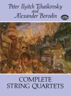 Complete String Quartets di Peter Ilyitch Tchaikovsky, Alexander Borodin edito da DOVER PUBN INC