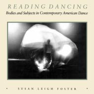 Reading Dancing di Susan Leigh Foster edito da University of California Press