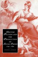 British Fiction and the Production of Social Order, 1740 1830 di Miranda J. Burgess edito da Cambridge University Press