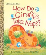 LGB How Do Giraffes Take Naps? di Diane Muldrow edito da Random House USA Inc