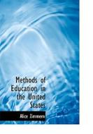 Methods Of Education In The United States di Alice Zimmern edito da Bibliolife