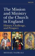 The Mission And Ministry Of The Church In England di Michael Nazir-Ali edito da Bloomsbury Publishing PLC
