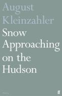 Snow Approaching On The Hudson di August Kleinzahler edito da Faber & Faber