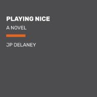Playing Nice di Jp Delaney edito da RANDOM HOUSE LARGE PRINT
