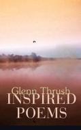 Inspired Poems di Glenn Thrush edito da iUniverse