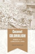 Coconut Colonialism di Holger Droessler edito da Harvard University Press
