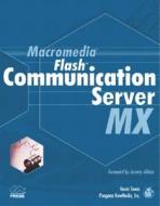 Macromedia Flash Communication Server MX di Kevin Towes edito da Macromedia Press