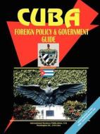 Cuba Foreign Policy And Government Guide edito da International Business Publications, Usa