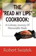 The Read My Lips Cookbook di Robert S. Swiatek edito da Infinity Publishing.com