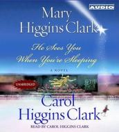 He Sees You While You're Sleeping di Mary Higgins Clark, Carol Higgins Clark edito da Simon & Schuster Audio