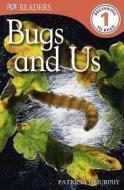 DK Readers L1: Bugs and Us di Patricia J. Murphy edito da DK Publishing (Dorling Kindersley)