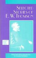 Selected Stories of E. W. Thomson di E. W. Thomson edito da University of Ottawa Press