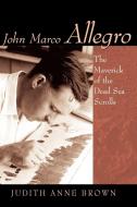 John Marco Allegro di Judith Anne Brown edito da Wm. B. Eerdmans Publishing Company
