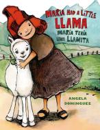 Maria Had a Little Llama / María Tenía Una Llamita di Angela N. Dominguez edito da HENRY HOLT JUVENILE