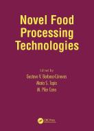Novel Food Processing Technologies di Barbosa-Canovas, Barbosa-Canovas V. Barbosa-Canovas, Gustavo V. Barbosa-Canovas edito da Taylor & Francis Inc