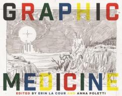 Graphic Medicine edito da UNIV OF HAWAII PR