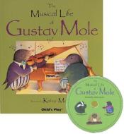 The Musical Life Of Gustav Mole edito da Child's Play International Ltd