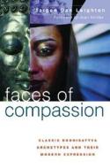 Faces of Compassion: Classic Bodhisattva Archetypes and Their Modern Expression di Taigen Daniel Leighton edito da Wisdom Publications (MA)