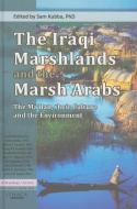 The Iraqi Marshlands And The Marsh Arabs di Sam Kubba edito da Garnet Publishing Ltd