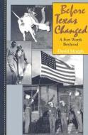 Before Texas Changed di David Murph edito da Texas Christian University Press