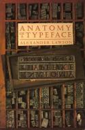 Anatomy Of A Typeface di Alexander Lawson edito da David R. Godine Publisher Inc