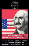 The Complete History of America (Abridged) di Adam Long, Reed Martin, Austin Tichenor edito da BROADWAY PLAY PUB INC (NY)
