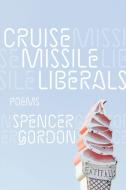 Cruise Missile Liberals di Spencer Gordon edito da NIGHTWOOD ED