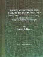 Dance Music From The Ballets De Cour, 1575-1651 di David Buch edito da Pendragon Press