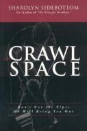 Crawl Space di Sharolyn Sidebottom edito da Tate Publishing & Enterprises