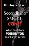 Secondhand Smoke Crimes di Dr Joyce Starr edito da STARR Publishing