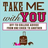Take Me with You: Off-To-College Advice from One Chick to Another di Nikki Roddy edito da Zest Books
