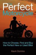 The Perfect Motorcyle di Kevin Domino edito da Octane Press