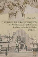 In Search of the Budapest Secession di Jeff Taylor edito da CENTRAL EUROPEAN UNIVERSITY PRESS