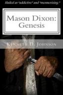 Mason Dixon: Genesis di Kenneth D. Johnson edito da Creative Flight Publishing
