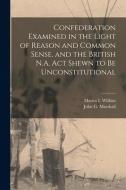 CONFEDERATION EXAMINED IN THE LIGHT OF R di MARTIN I. WILKINS edito da LIGHTNING SOURCE UK LTD