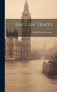 English Traits di Ralph Waldo Emerson edito da LEGARE STREET PR