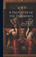 A Daughter of the Tenements di William Randolph Hearst, E W Kemble, Edward W Townsend edito da LEGARE STREET PR