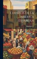 Cuentos de la América Española di Alfred Coester edito da LEGARE STREET PR