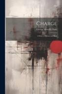 Charge: A Story of Briton and Boer di George Manville Fenn edito da LEGARE STREET PR