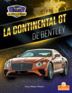 La Continental GT de Bentley di Tracy Nelson Maurer edito da CRABTREE BRANCHES LES BRANCHES