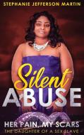 Silent Abuse di Stephanie Martin edito da Indy Pub
