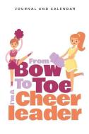 From Bow to Toe I'm a Cheerleader: Blank Lined Journal with Calendar for Cheerleaders di Sean Kempenski edito da INDEPENDENTLY PUBLISHED